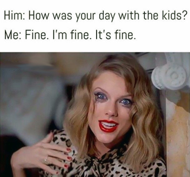 how was your day? Fine, I'm fine, meme with Taylor Swift
